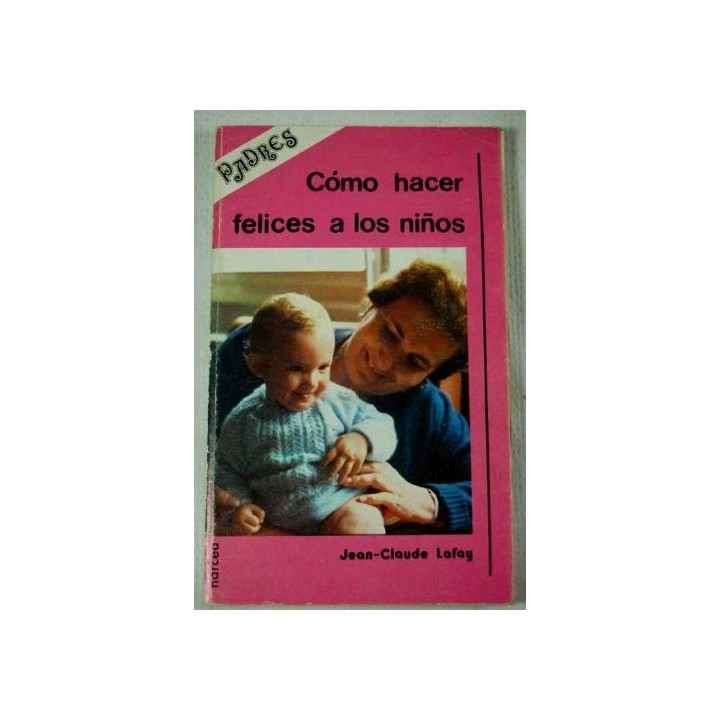 Como Hacer Felices A Los Niños